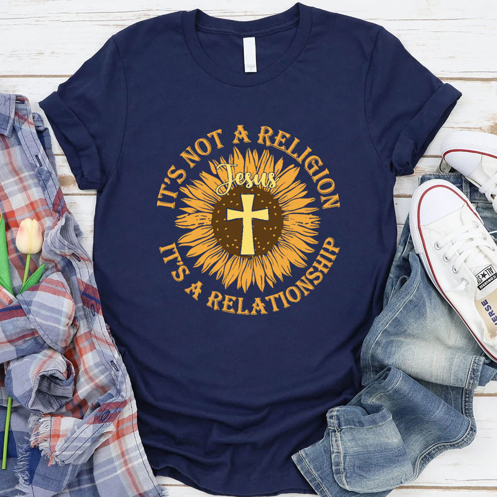 It Not A Religion Christian T-Shirt