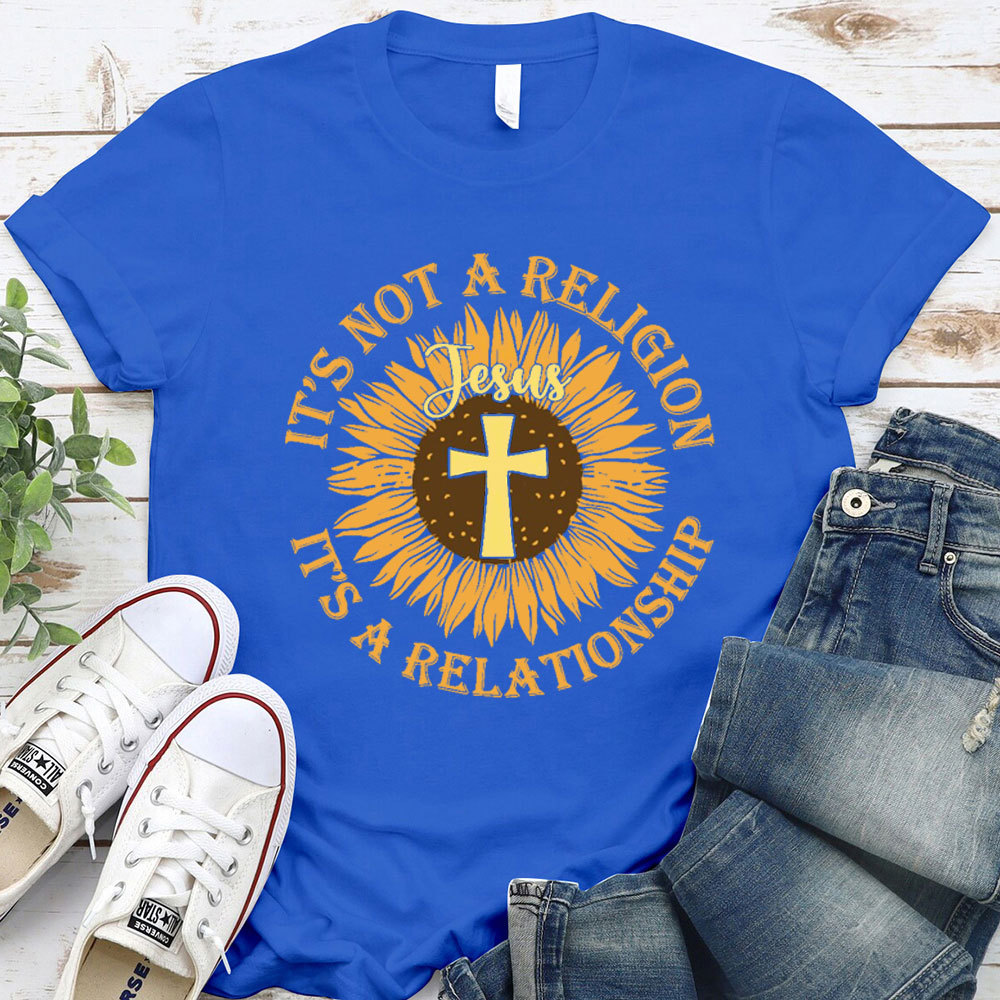 It Not A Religion Christian T-Shirt