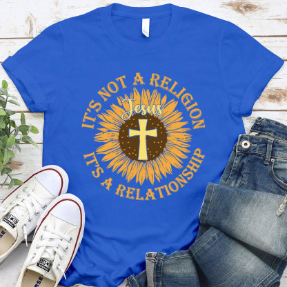 It Not A Religion Christian T-Shirt