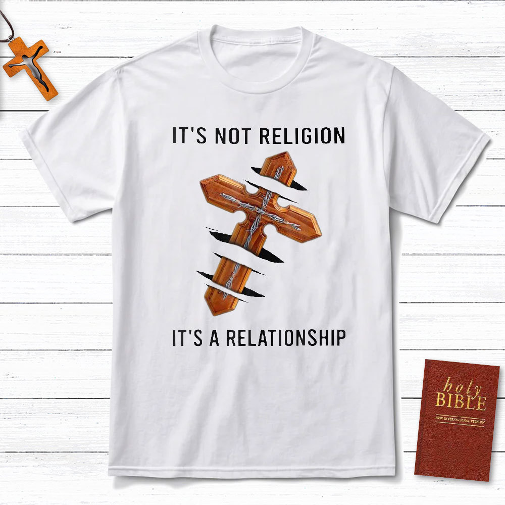 It Not A Religion Christian T-Shirt