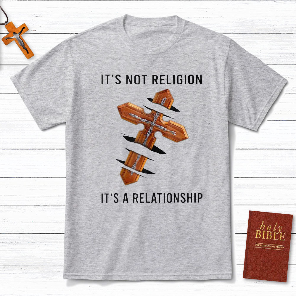 It Not A Religion Christian T-Shirt