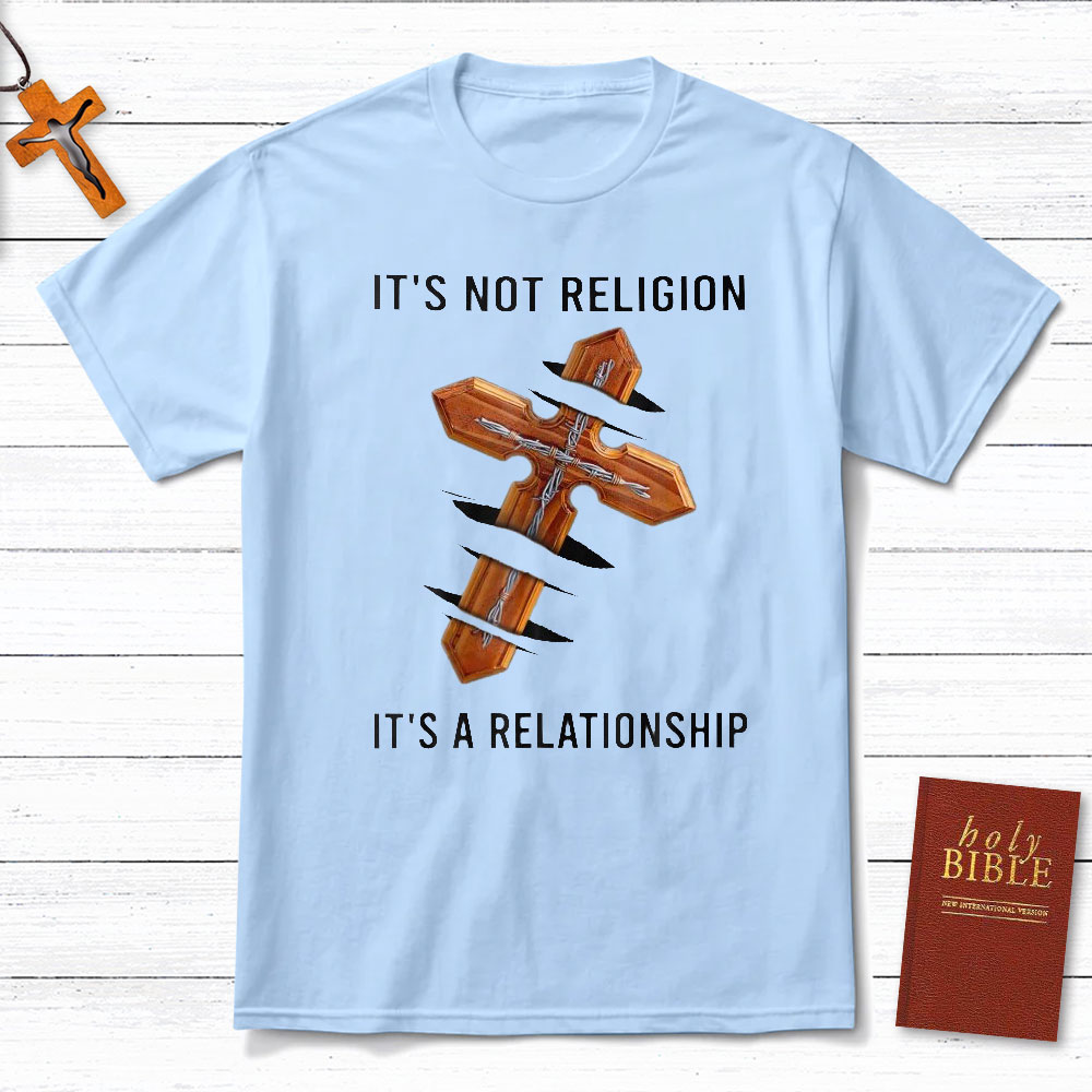 It Not A Religion Christian T-Shirt