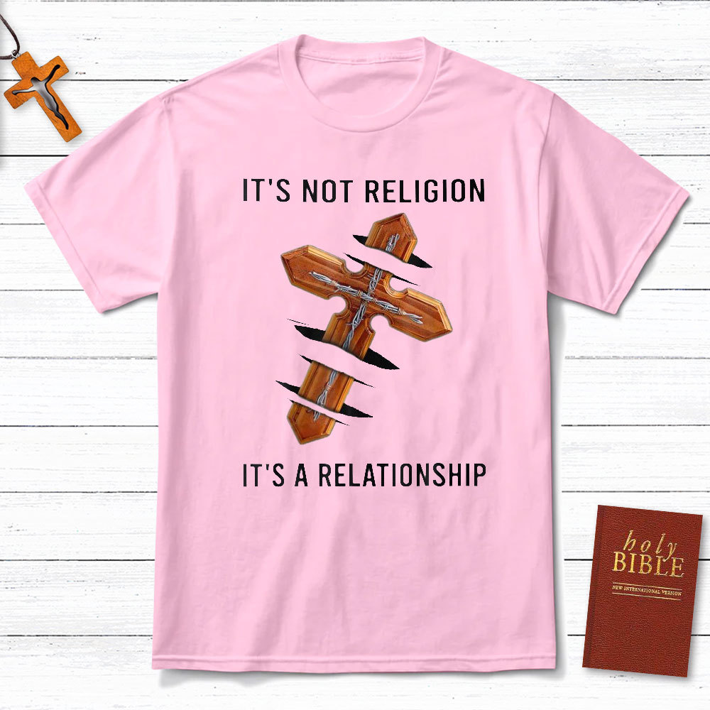 It Not A Religion Christian T-Shirt