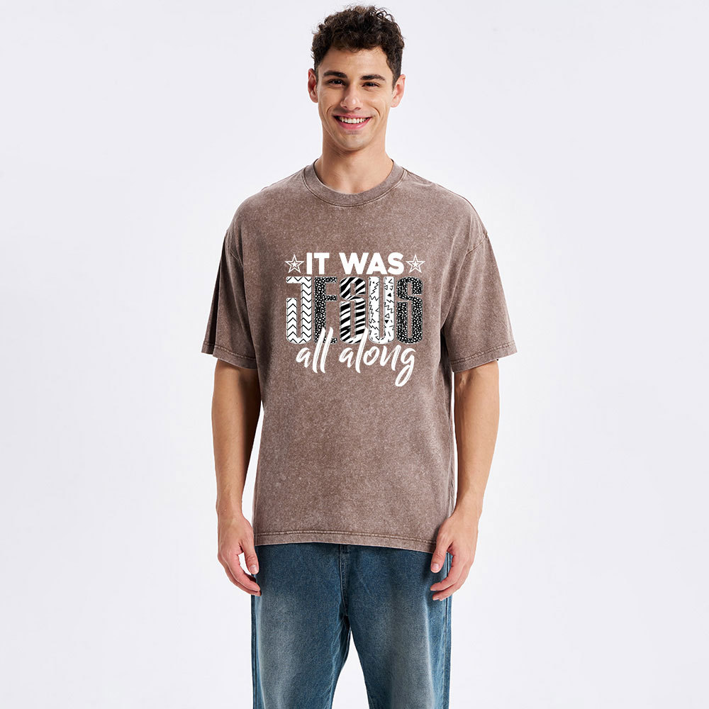 It Was Jesus All Along Christian Washed T-Shirt