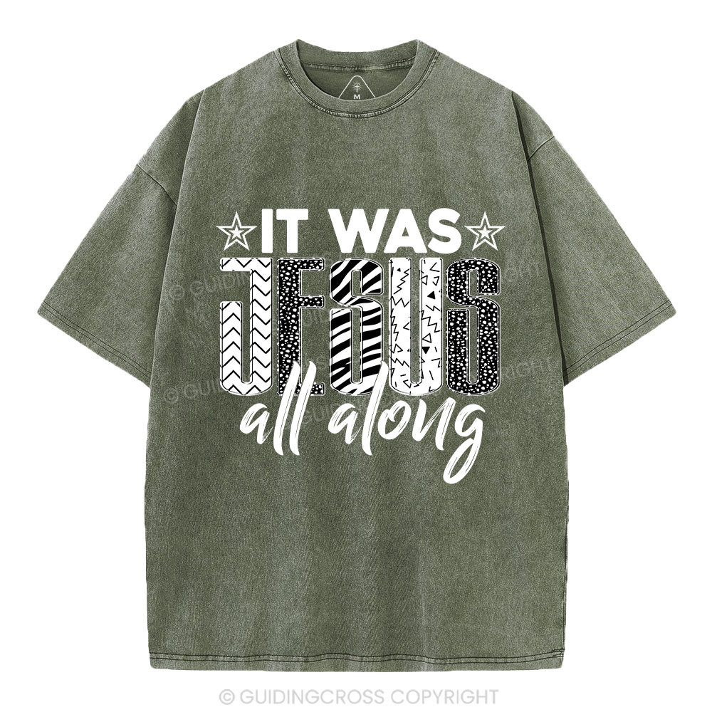 It Was Jesus All Along Christian Washed T-Shirt