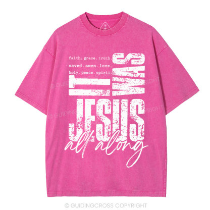 It Was Jesus All Along Christian Washed T-Shirt