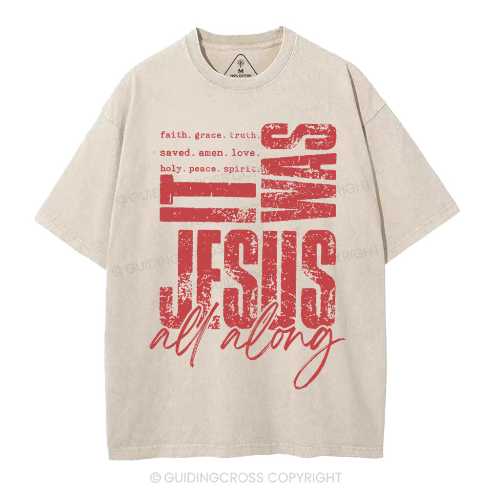 It Was Jesus All Along Christian Washed T-Shirt