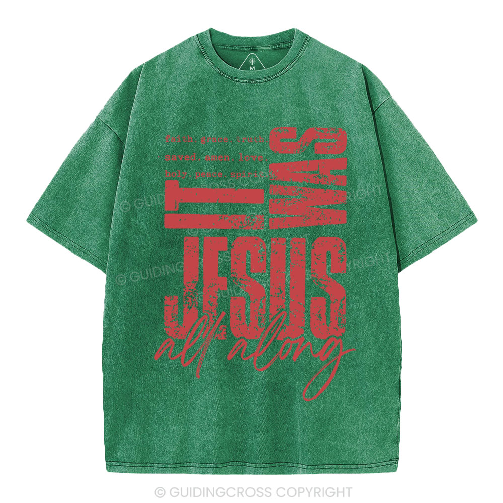 It Was Jesus All Along Christian Washed T-Shirt
