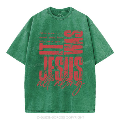 It Was Jesus All Along Christian Washed T-Shirt