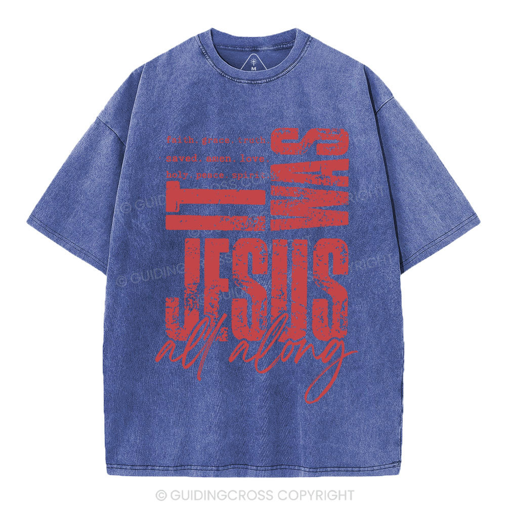 It Was Jesus All Along Christian Washed T-Shirt
