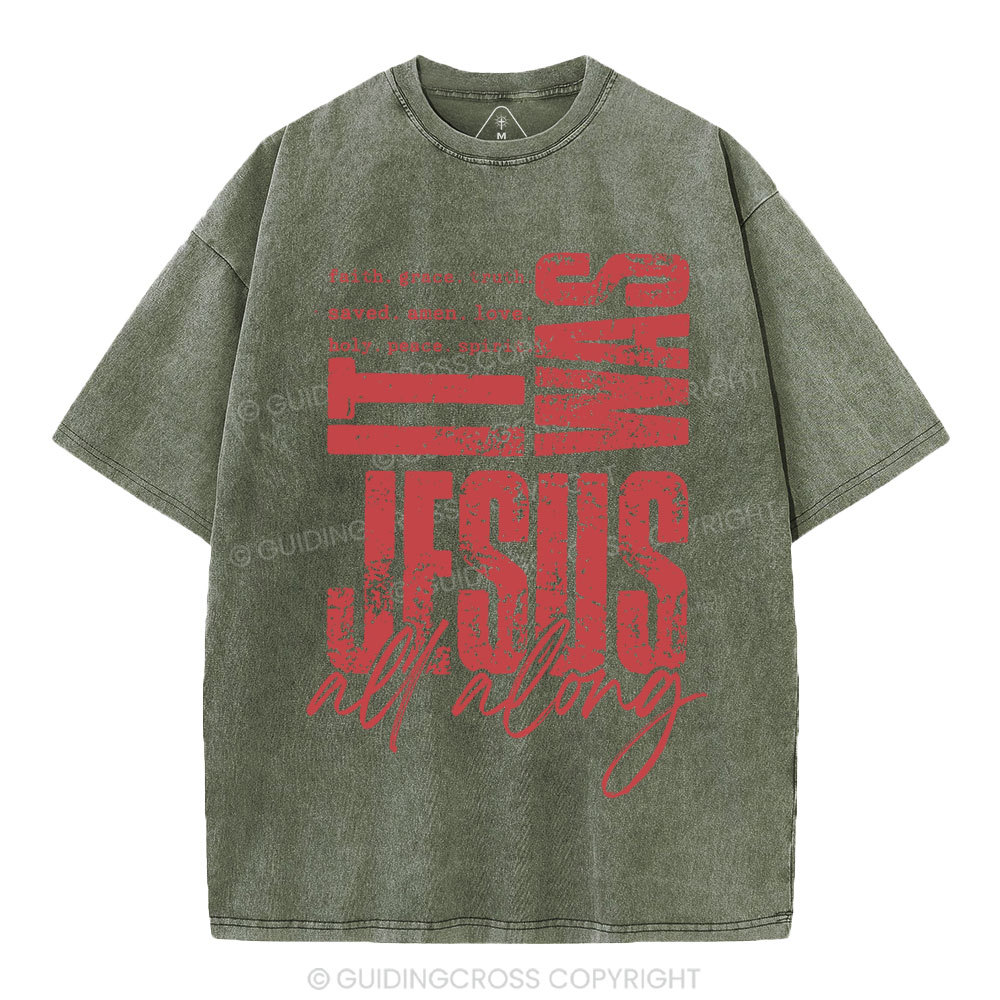 It Was Jesus All Along Christian Washed T-Shirt