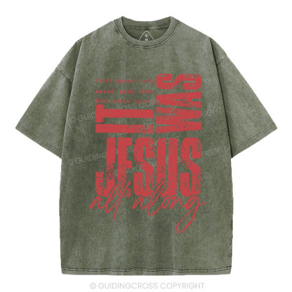 It Was Jesus All Along Christian Washed T-Shirt