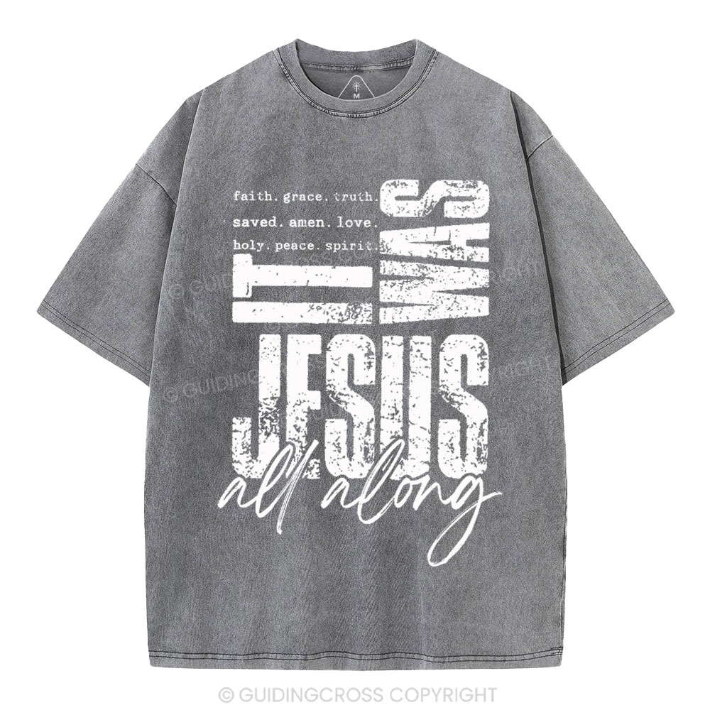 It Was Jesus All Along Christian Washed T-Shirt