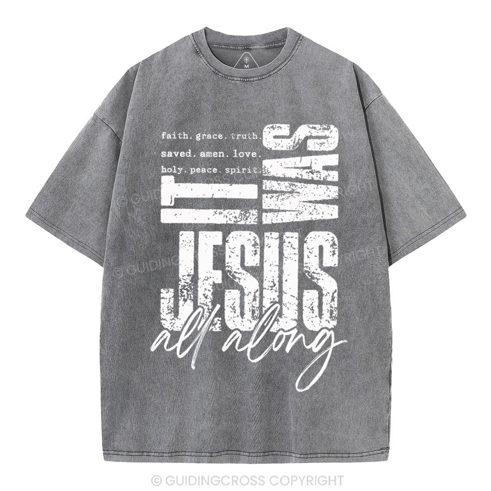 It Was Jesus All Along Christian Washed T-Shirt