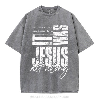 It Was Jesus All Along Christian Washed T-Shirt