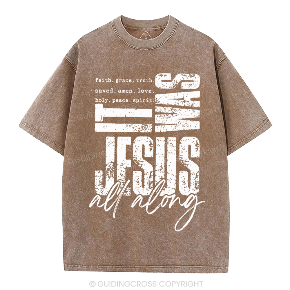It Was Jesus All Along Christian Washed T-Shirt