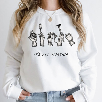 It's All Worship Christian Sweatshirt