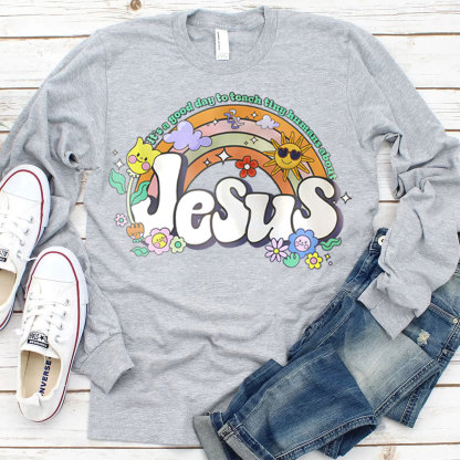 It's Good Day To Teach Tiny Humans About Jesus Long Sleeve Tee