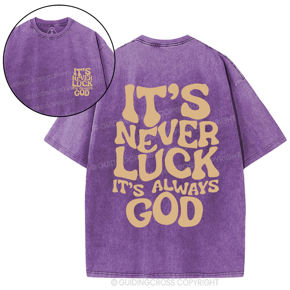 It's Never Luck It's Always God Christian Washed T-Shirt