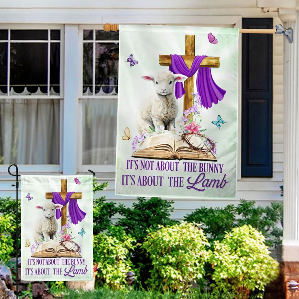 It’s Not About The Bunny It’s About The Lamb Christian Easter Flag