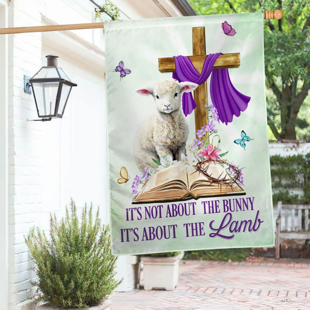 It’s Not About The Bunny It’s About The Lamb Christian Easter Flag