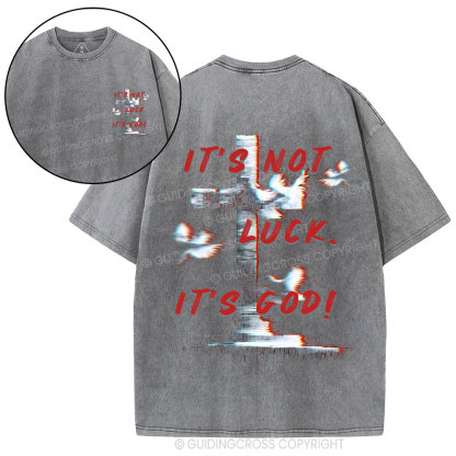 It's Not Luck Christian Washed T-Shirt