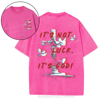 It's Not Luck Christian Washed T-Shirt