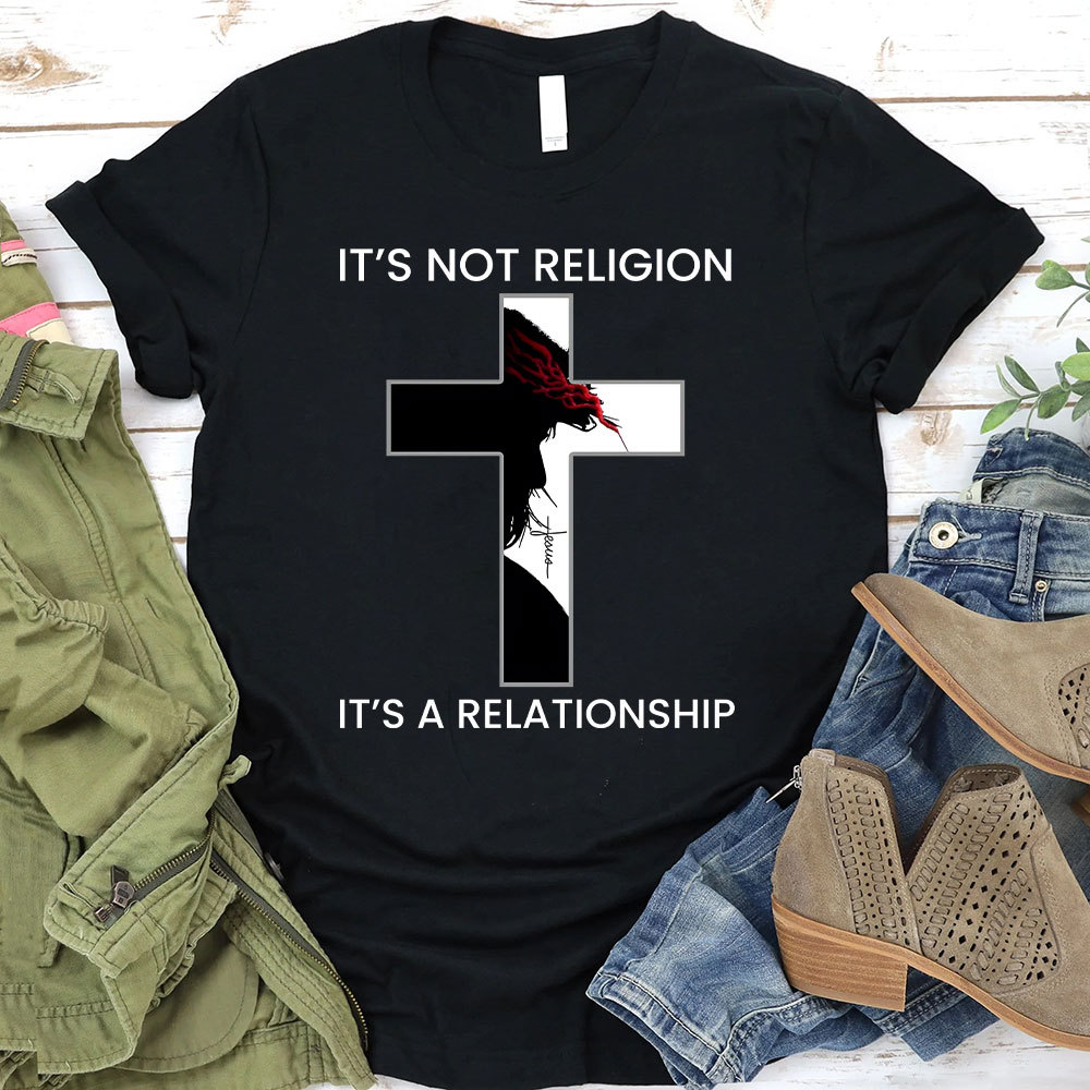 It's Not Religion It's a Relationship Jesus Cross Shirt