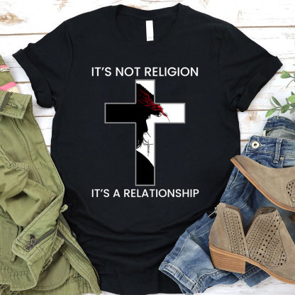 It's Not Religion It's a Relationship Jesus Cross Shirt