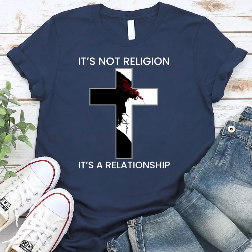 It's Not Religion It's a Relationship Jesus Cross Shirt