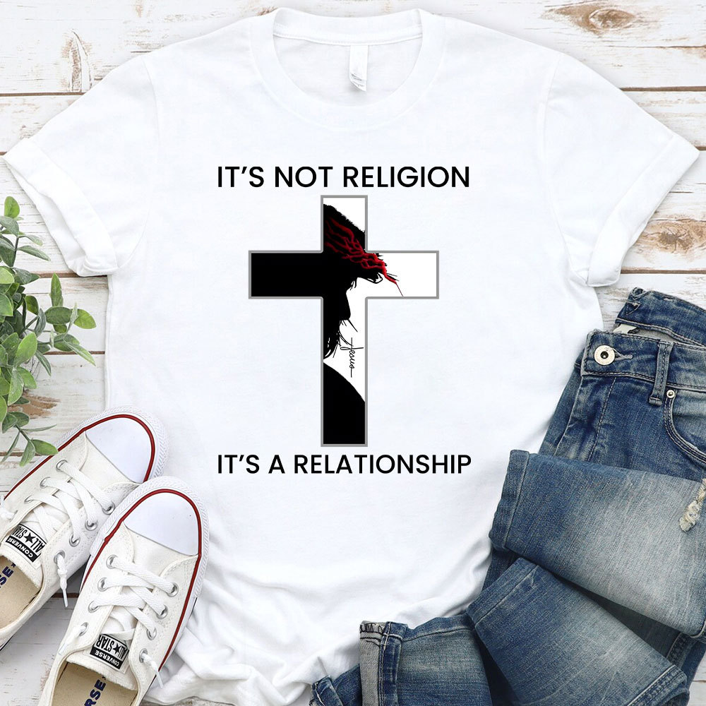 It's Not Religion It's a Relationship Jesus Cross Shirt