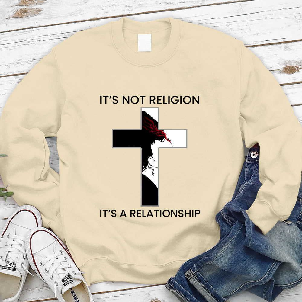 It's Not Religion It's a Relationship Jesus Cross Sweatshirt