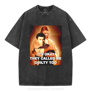 Image of It's Okay They Called Me Guilty Too Christian Washed T-Shirt