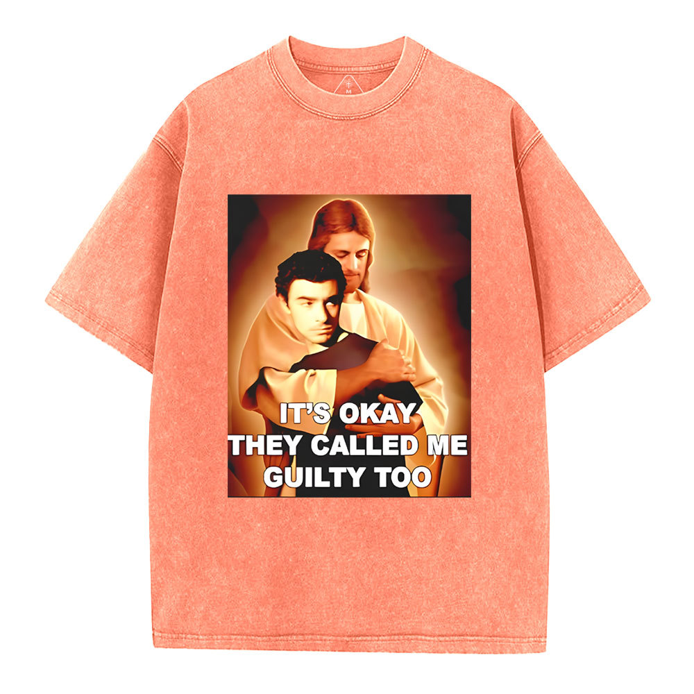 It's Okay They Called Me Guilty Too Christian Washed T-Shirt