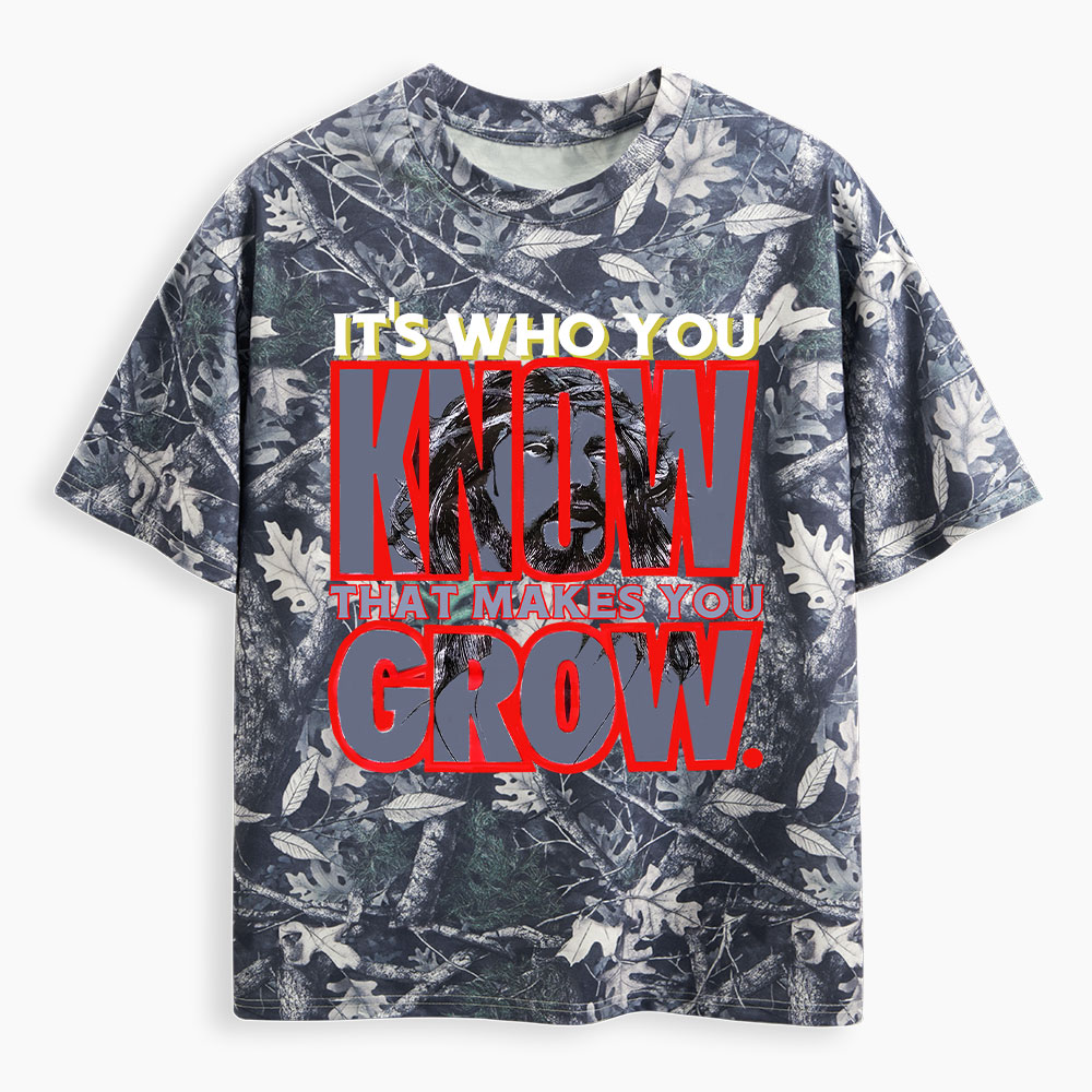 It's Who You Know That Makes You Grow Christian Camo T-Shirt