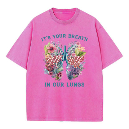 It's Your Breath In Our Lungs Christian Washed T-Shirt
