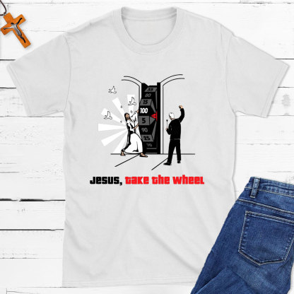 Jesus, Take The Wheel Christian T-Shirt