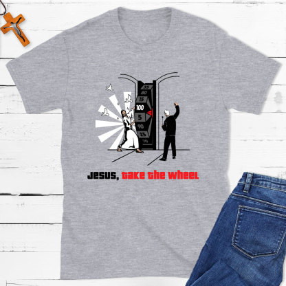 Jesus, Take The Wheel Christian T-Shirt