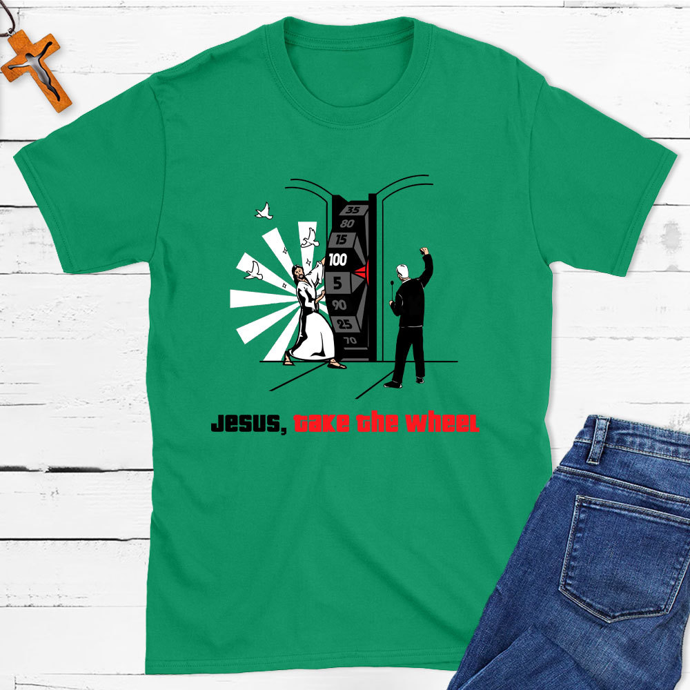 Jesus, Take The Wheel Christian T-Shirt