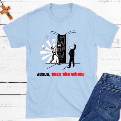 Jesus, Take The Wheel Christian T-Shirt