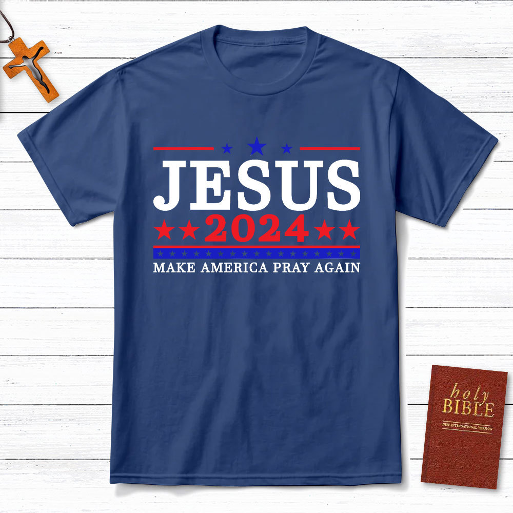 Jesus 2024 Make America Pray Again Christian T-Shirt