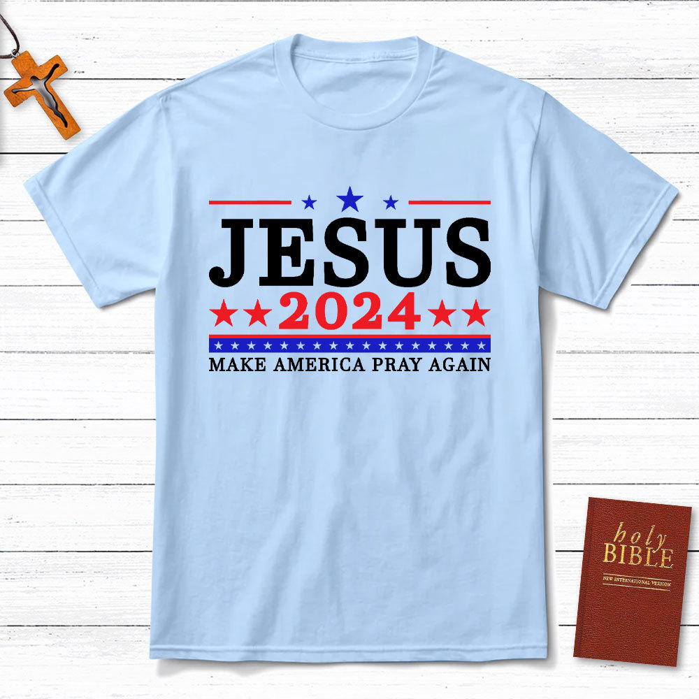 Jesus 2024 Make America Pray Again Christian T-Shirt