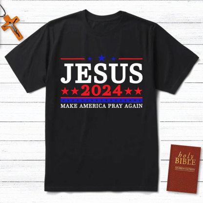 Jesus 2024 Make America Pray Again Christian T-Shirt