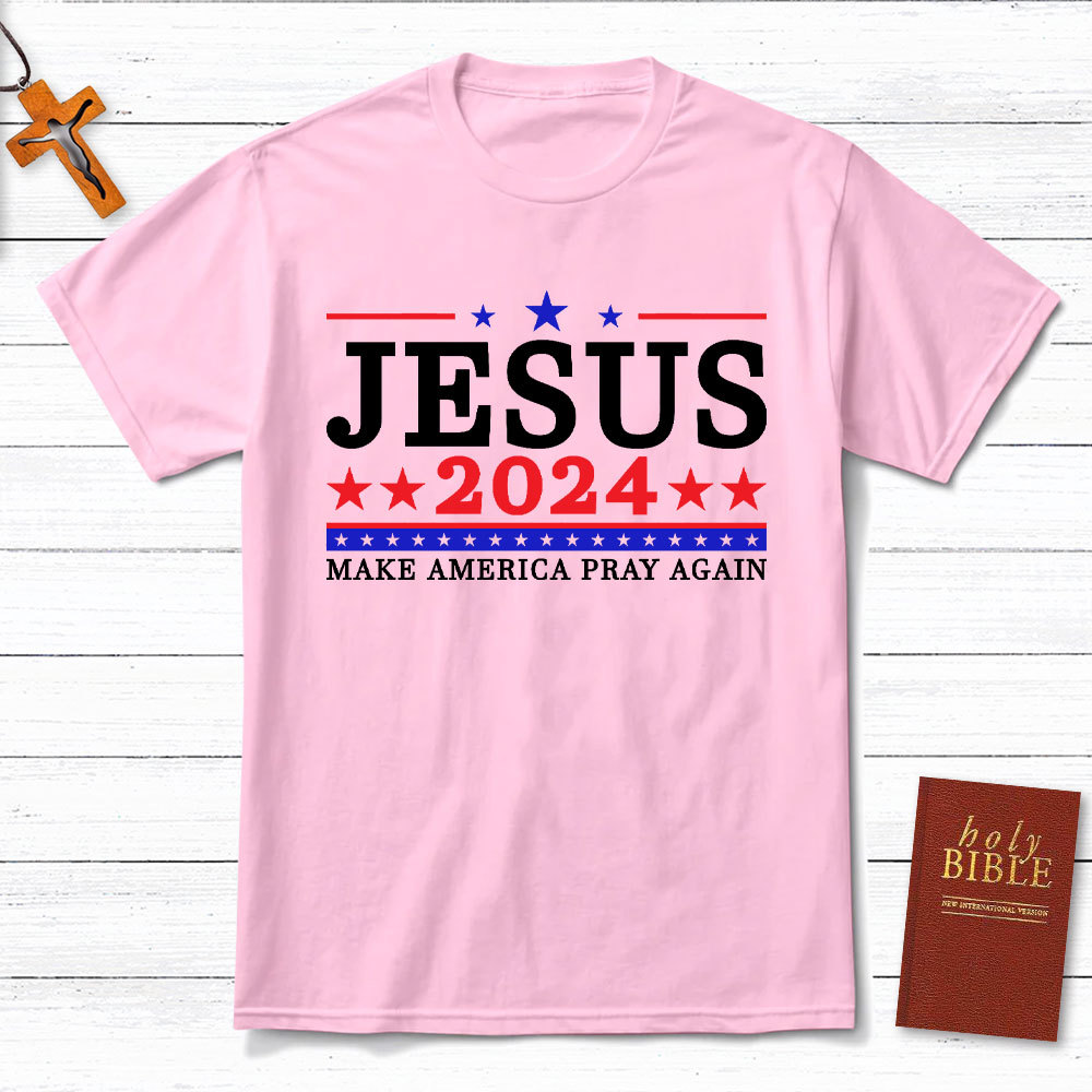 Jesus 2024 Make America Pray Again Christian T-Shirt