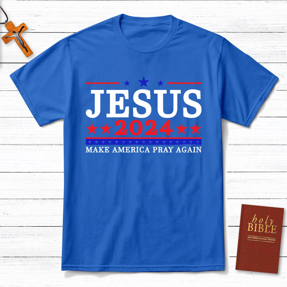 Jesus 2024 Make America Pray Again Christian T-Shirt