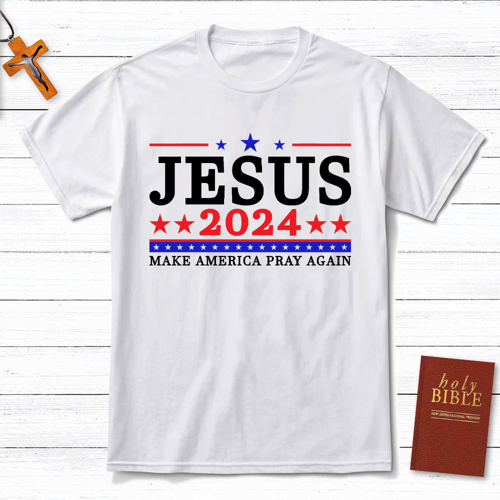 Jesus 2024 Make America Pray Again Christian T-Shirt