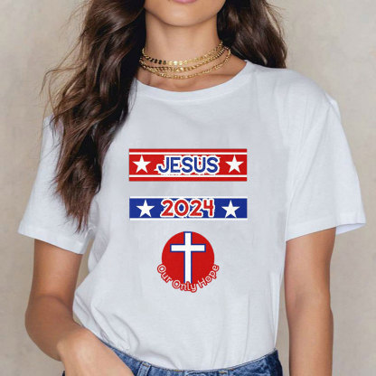 Jesus 2024 Our Only Hope Christian T-Shirt