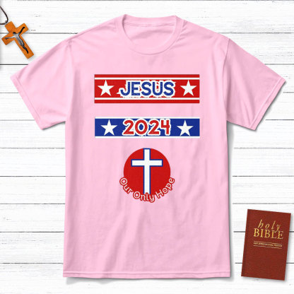 Jesus 2024 Our Only Hope Christian T-Shirt