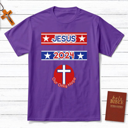 Jesus 2024 Our Only Hope Christian T-Shirt