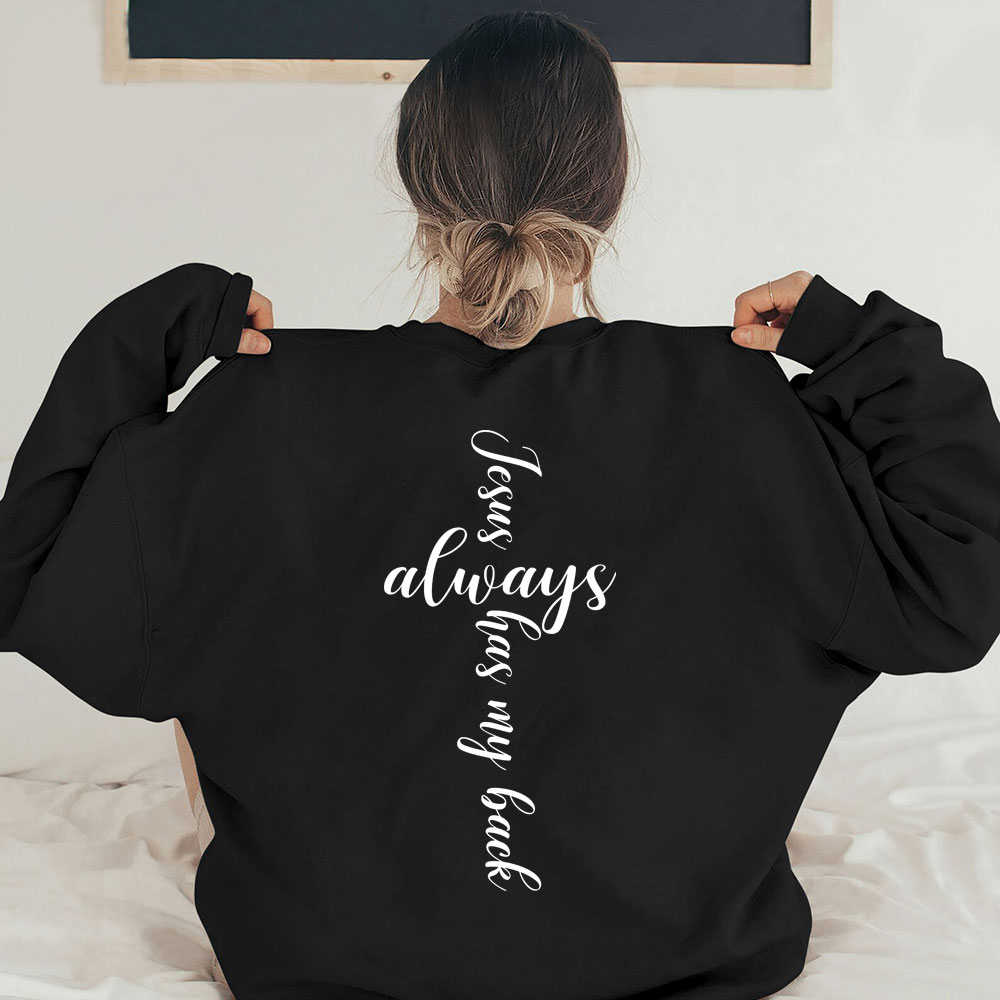 Jesus Always Has My Back Christian Sweatshirt